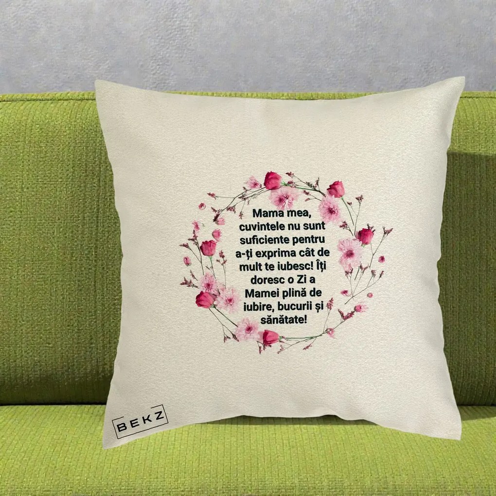 Cadou pentru Mama - Perna Personalizata Mama Mea Mesaj Floral, 40x40 cm, Ecru, Husa Detasabila, Perna Inclusa, BEKZ®
