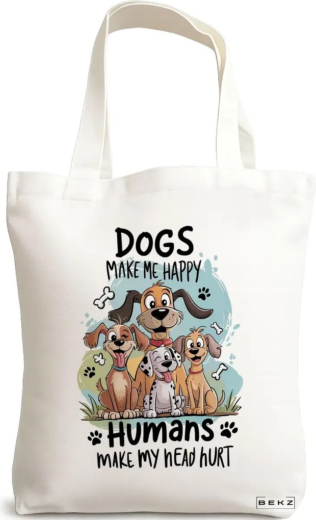 Sacosa de Panza pentru Cumparaturi, Geanta Tote, model Dogs make me happy Humans mae my head hurt 38 x 34.5 cm, Alba, BEKZ®