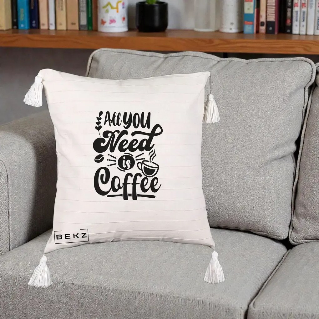 Perna Personalizata All You Need Is Coffee, 40x40 cm, Bej cu Franjuri, Husa Detasabila, Perna Inclusa, BEKZ®
