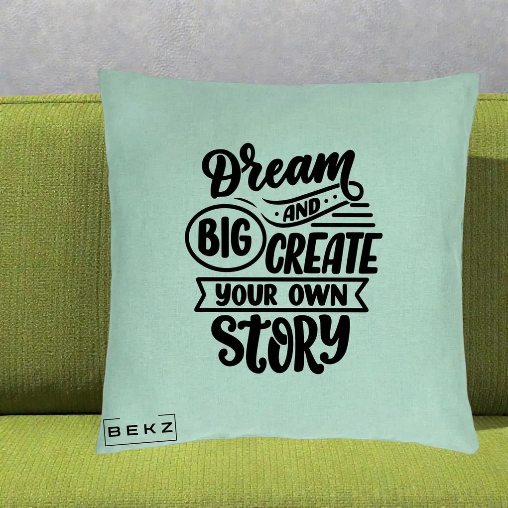 Perna Decorativa Dream Big Create Your Story, 40x40 cm, Verde Menta, Husa Detasabila, Perna Inclusa, BEKZ®