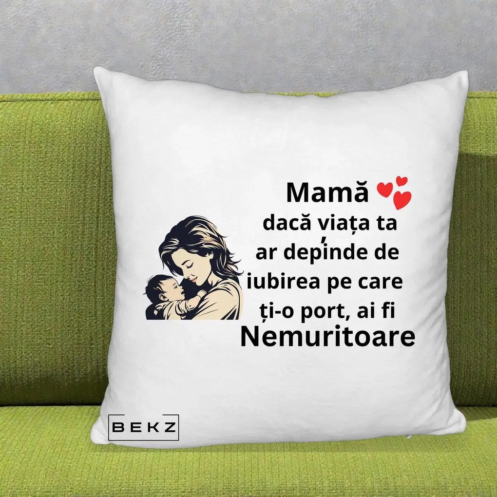 Cadou pentru Mama - Perna Personalizata Mama Nemuritoare Aproape de Bebe, 40x40 cm, Alb Pufos, Husa Detasabila, Perna Inclusa, BEKZ®