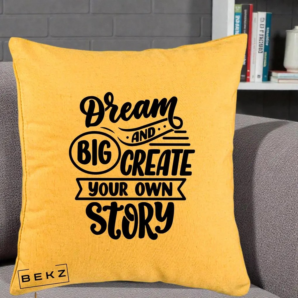 Perna Decorativa Dream Big Create Your Story, 40x40 cm, Galben, Husa Detasabila, Perna Inclusa, BEKZ®