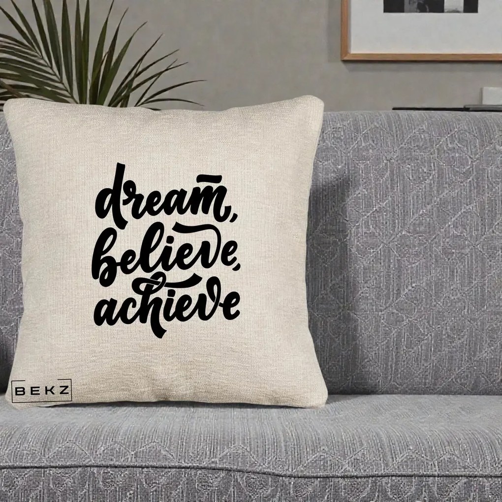 Perna Decorativa Dream Believe Achieve, 40x40 cm, Bej Canapea, Husa Detasabila, Perna Inclusa, BEKZ®