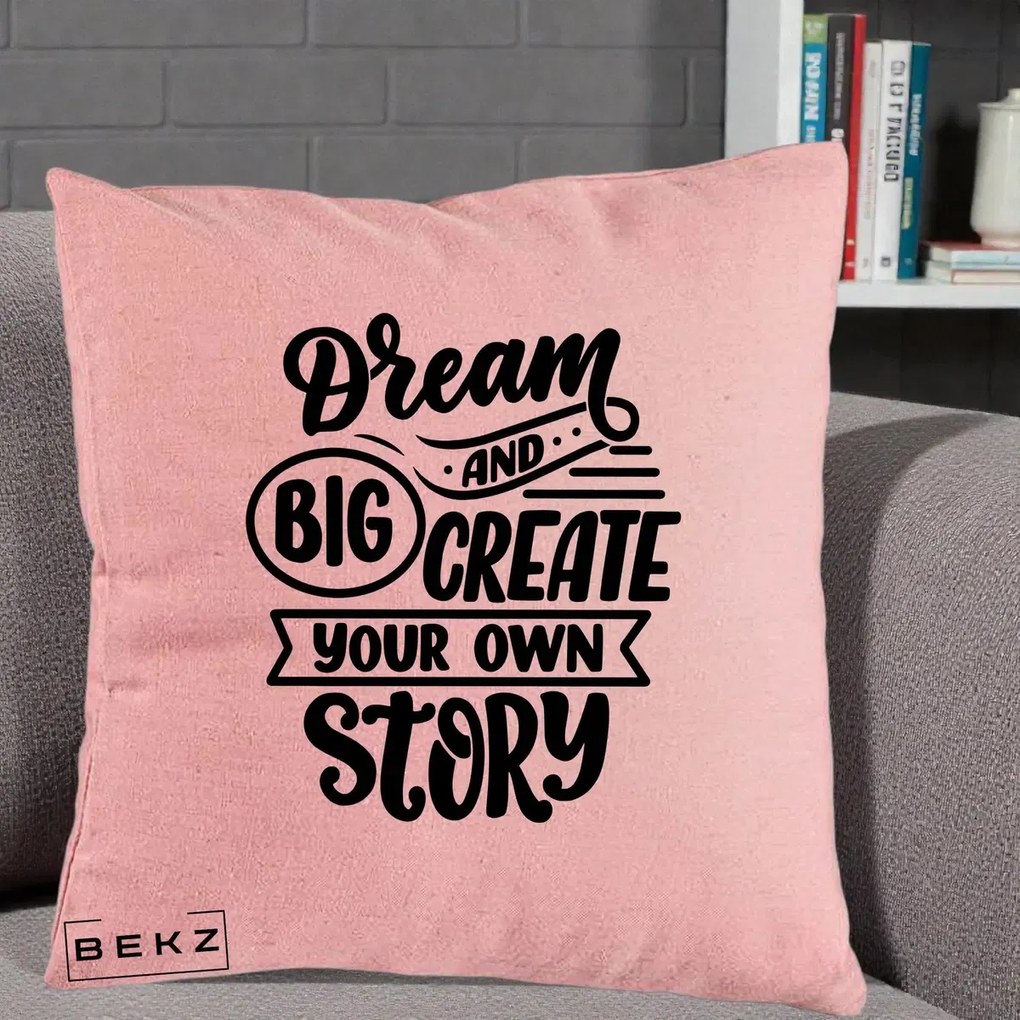 Perna Decorativa Dream Big Create Your Story, 40x40 cm, Roz, Husa Detasabila, Perna Inclusa, BEKZ®