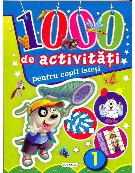 1000 DE ACTIVITATI PENTRU COPII ISTETI 1 - GIRASOL (978-606-525-715-3)