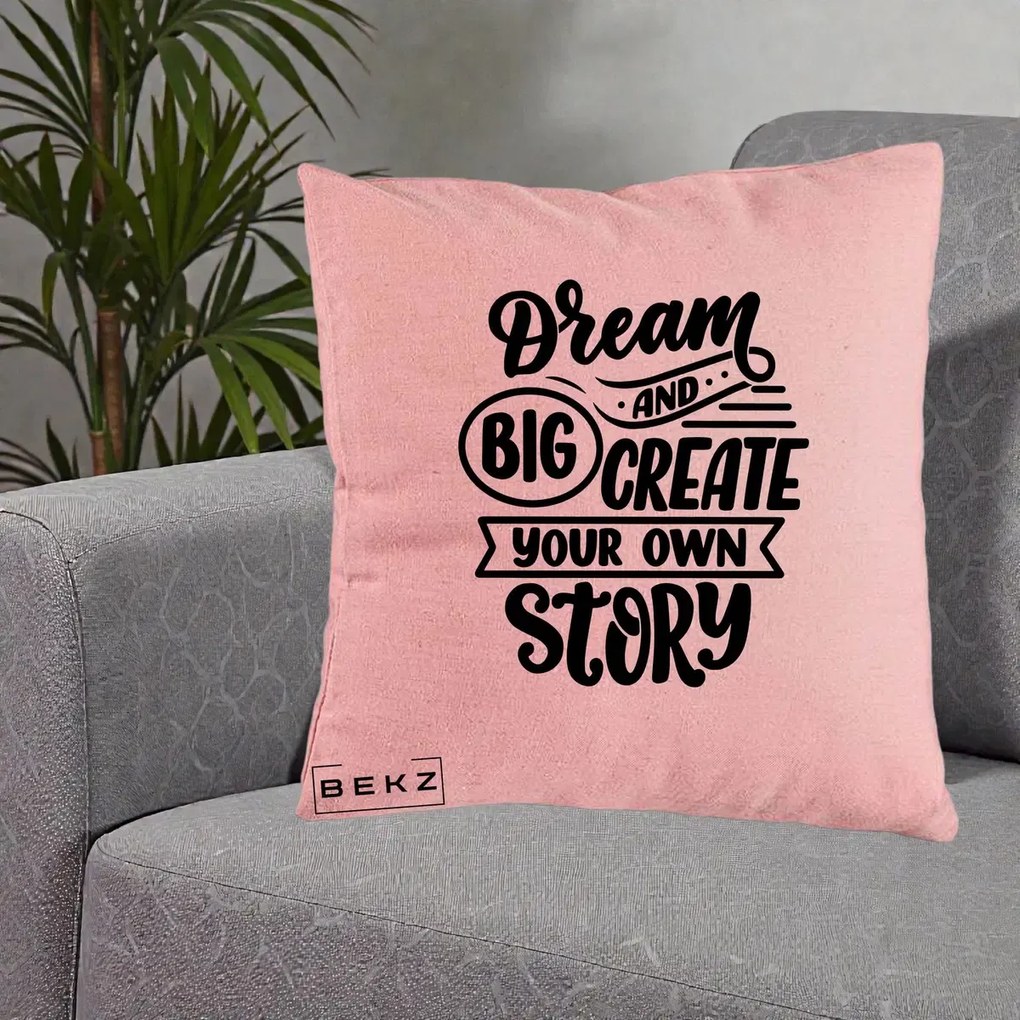 Perna Decorativa Dream Big Create Your Story, 40x40 cm, Roz, Husa Detasabila, Perna Inclusa, BEKZ®
