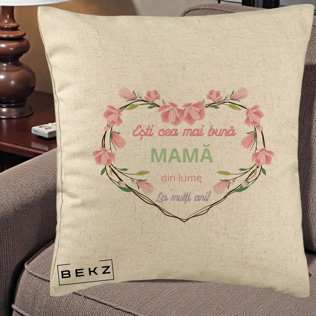 Cadou pentru Mama - Perna Personalizata Esti Cea mai Buna Mama din Lume La Multi Ani cu Inima Florala, 40x40 cm, Bej, Husa Detasabila, Perna Inclusa, BEKZ®