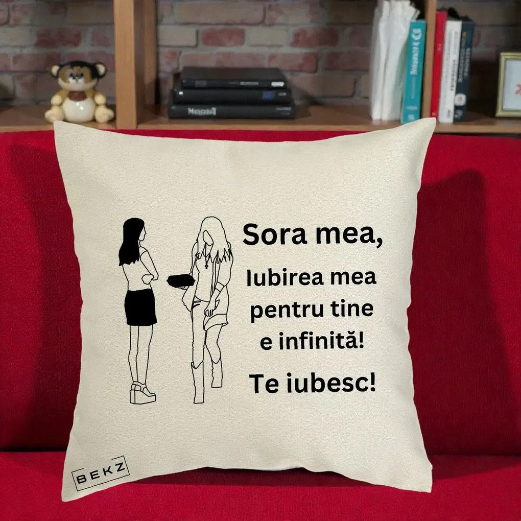 Cadou pentru Sora - Perna Personalizata Sora Mea Te Iubesc Fete Elegante cu Cadou, 40x40 cm, Ecru, Husa Detasabila, Perna Inclusa, BEKZ®