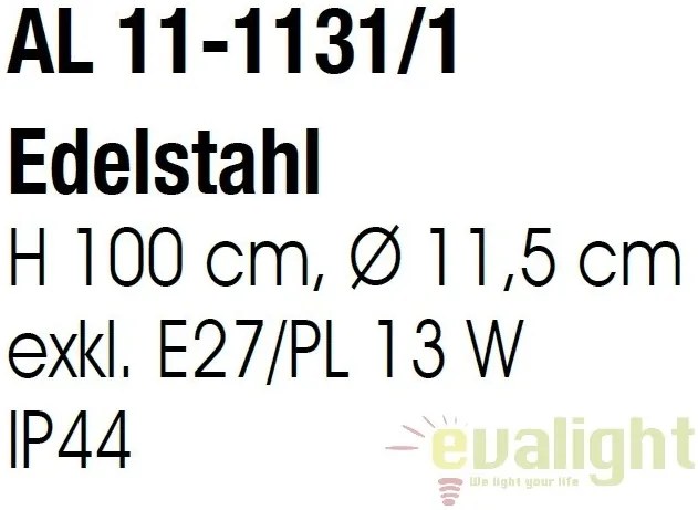 Stalp iluminat exterior IP44 H100cm Pleno AL 11-1131/1 Edelstahl OR