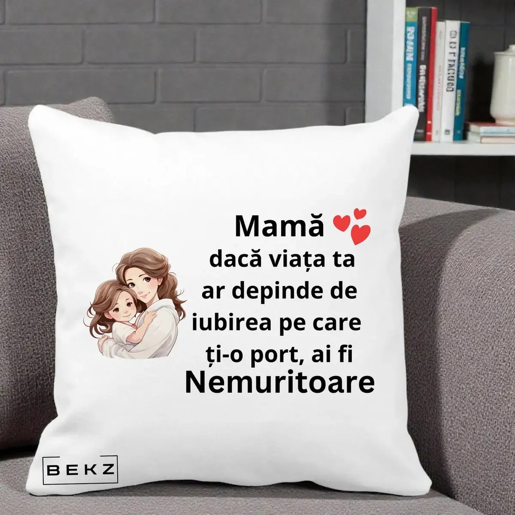 Cadou pentru Mama - Perna Personalizata Mama Nemuritoare cu Balon Inima, 40x40 cm, Alba Mata, Husa Detasabila, Perna Inclusa, BEKZ®