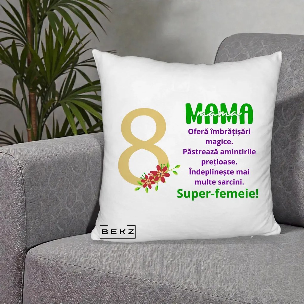 Cadou pentru Mama - Perna Personalizata Mama Super-Femeie cu Cifra 8 si Flori 8 Martie, 40x40 cm, Alb Pufos, Husa Detasabila, Perna Inclusa, BEKZ®