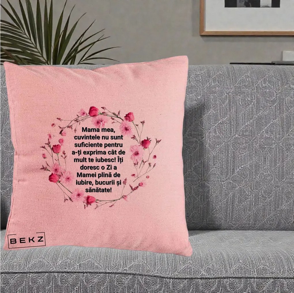Cadou pentru Mama - Perna Personalizata Mama Mea Mesaj Floral, 40x40 cm, Roz, Husa Detasabila, Perna Inclusa, BEKZ®