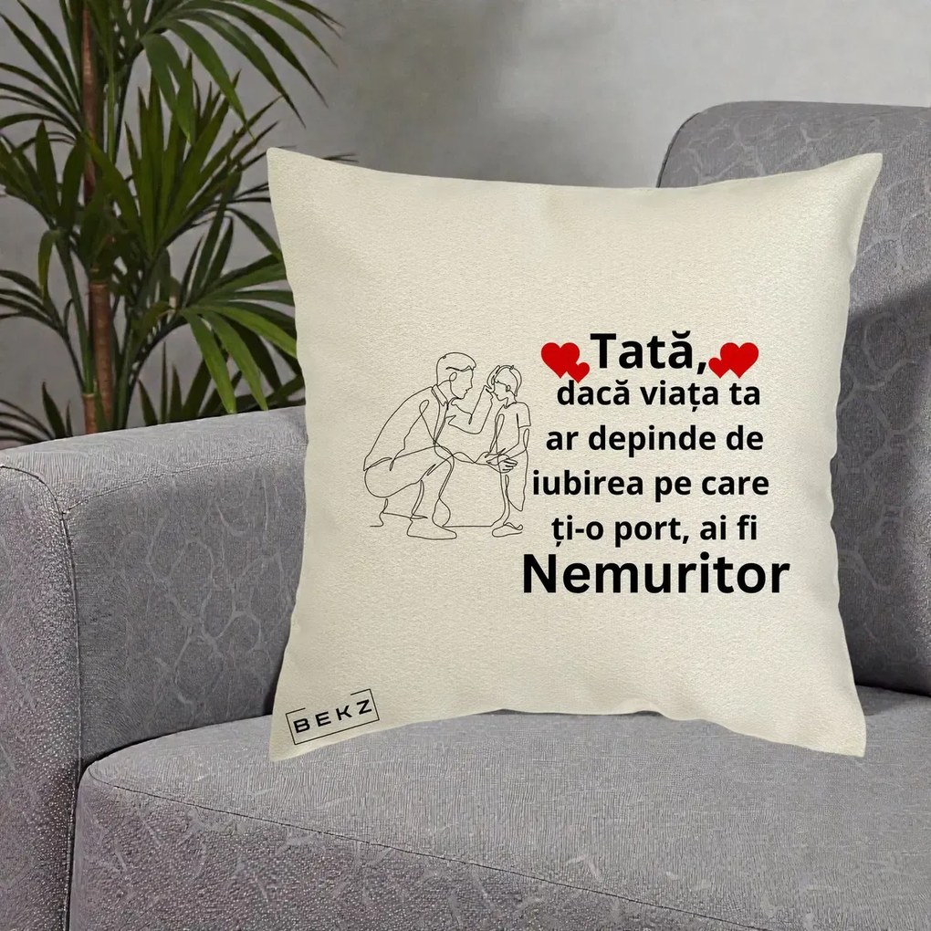 Cadou pentru Tata - Perna Personalizata Tata Nemuritor cu Inimi Rosii, 40x40 cm, Ecru, Husa Detasabila, Perna Inclusa, BEKZ®