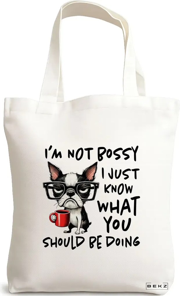 Sacosa de Panza pentru Cumparaturi, Geanta Tote, model I'm not bossy 38 x 34.5 cm, Alba, BEKZ®