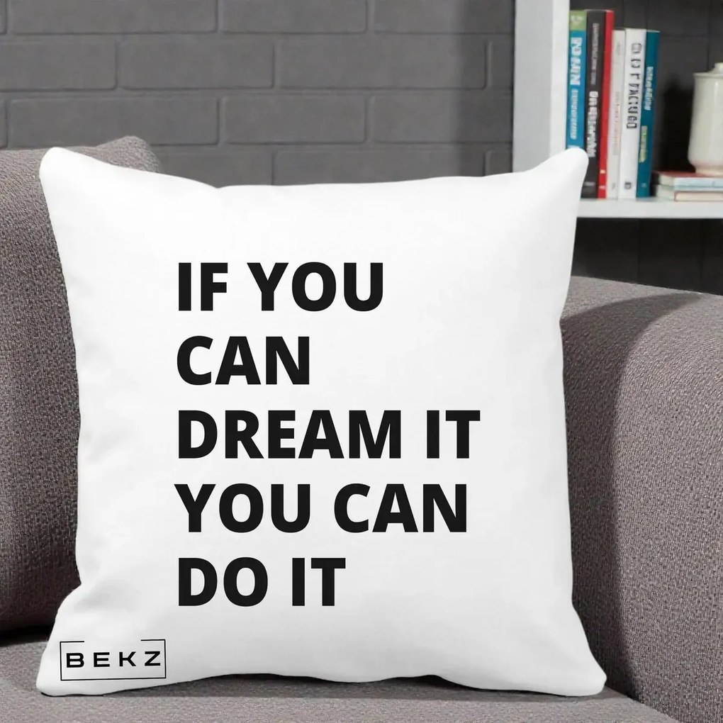 Perna Decorativa If You Can Dream It, 40x40 cm, Alba Mata, Husa Detasabila, Perna Inclusa, BEKZ®
