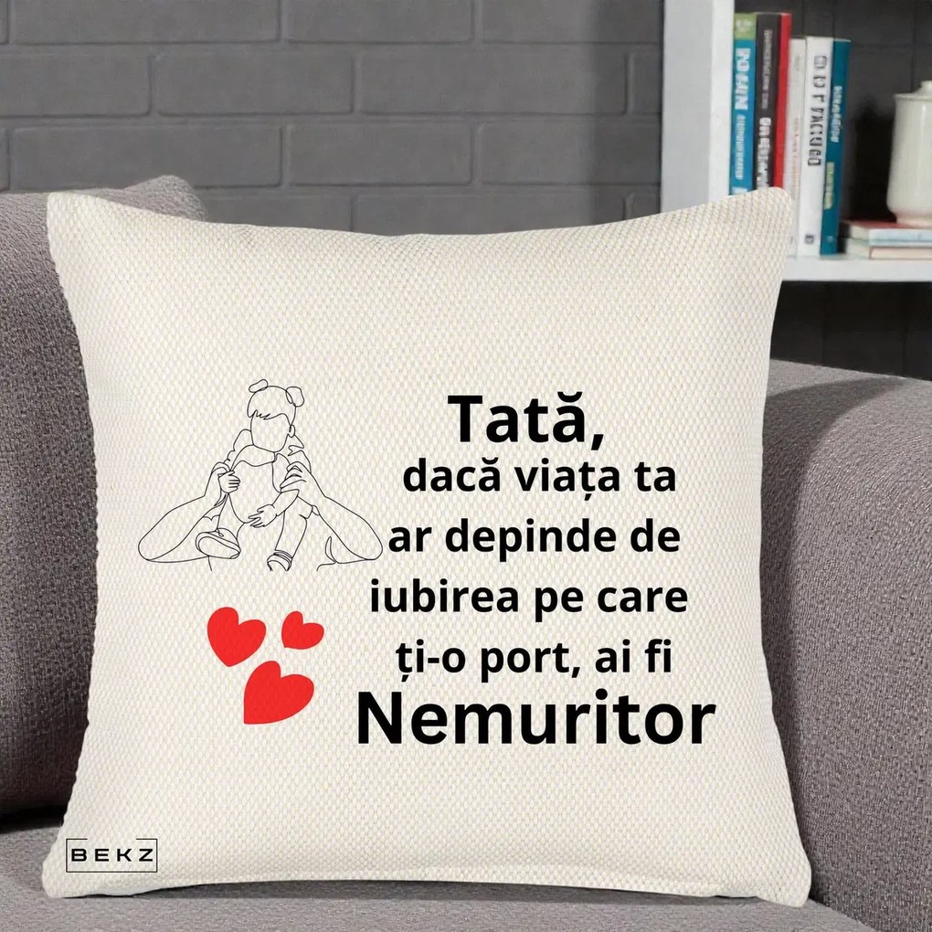 Cadou pentru Tata - Perna Personalizata Tata Nemuritor Mesaj, 40x40 cm, Crem Reliefat, Husa Detasabila, Perna Inclusa, BEKZ®
