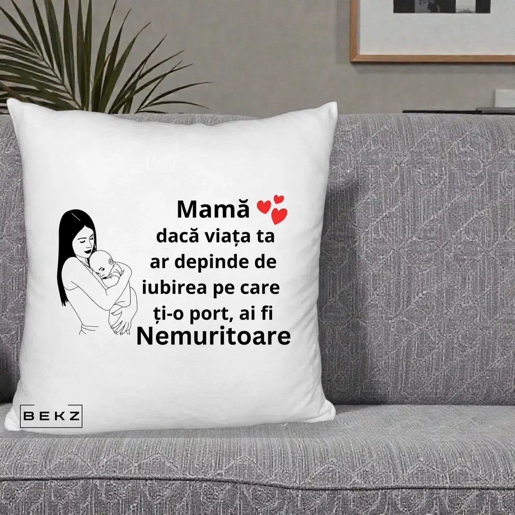 Cadou pentru Mama - Perna Personalizata Mama Nemuritoare Linie, 40x40 cm, Alb Pufos, Husa Detasabila, Perna Inclusa, BEKZ®