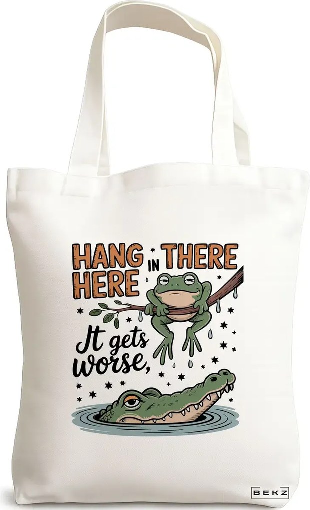 Sacosa de Panza pentru Cumparaturi, Geanta Tote, model Hang in there Here it gets worse 38 x 34.5 cm, Alba, BEKZ®