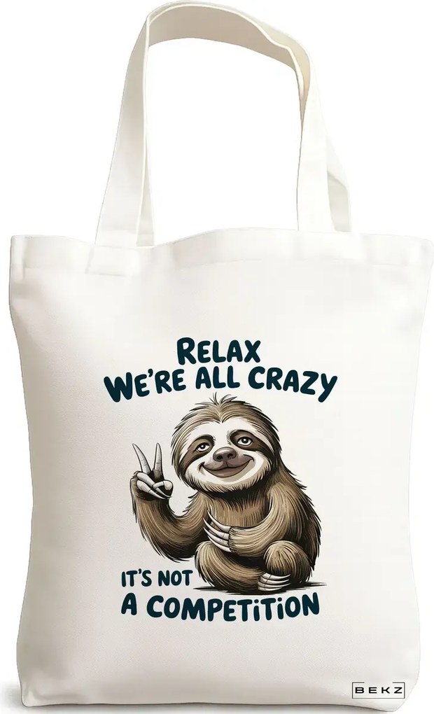 Sacosa de Panza pentru Cumparaturi, Geanta Tote, model Relax We're all crazy It's not a competition 38 x 34.5 cm, Alba, BEKZ®