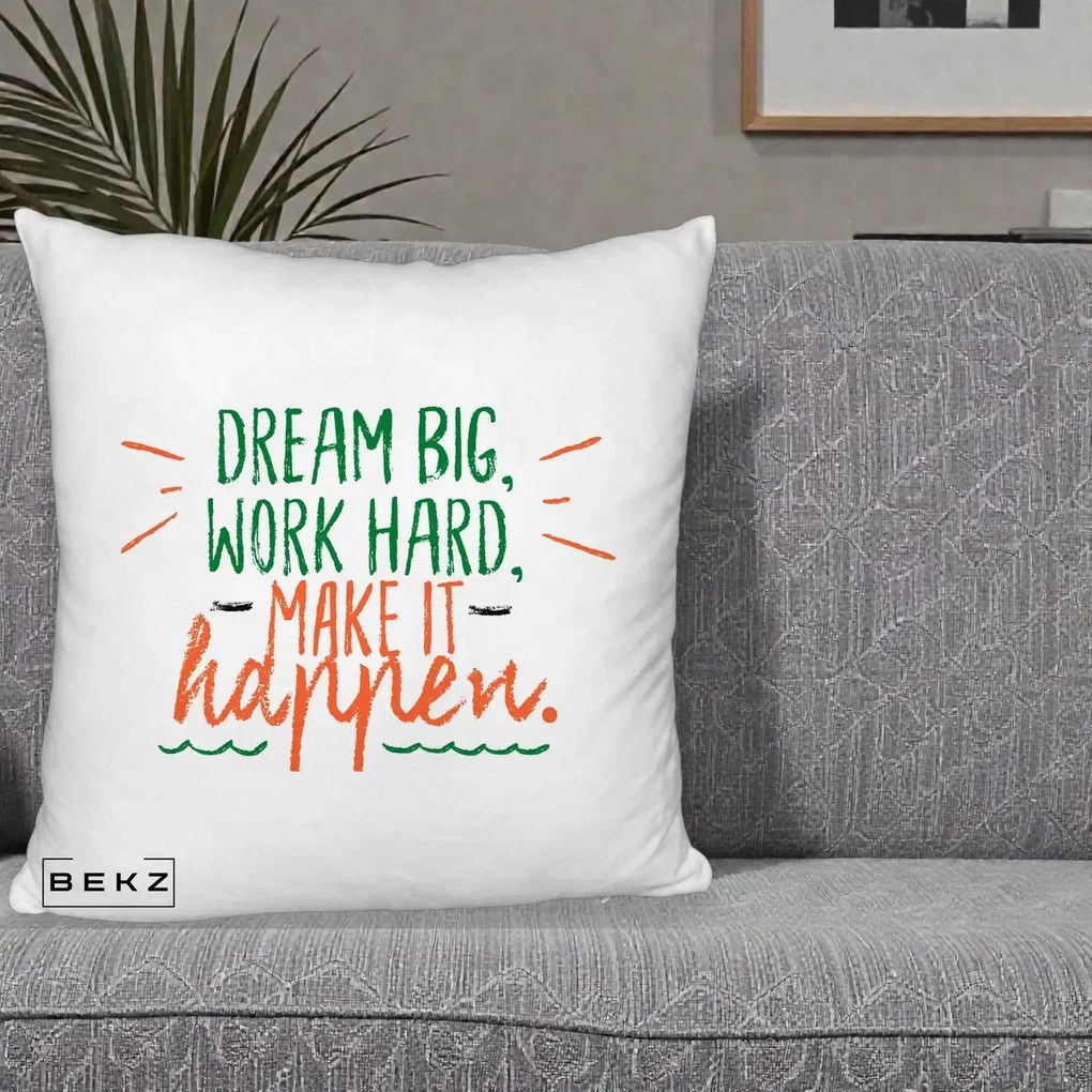 Perna Decorativa Dream Big Work Hard Mesaj Motivational, 40x40 cm, Alb Pufos, Husa Detasabila, Perna Inclusa, BEKZ®