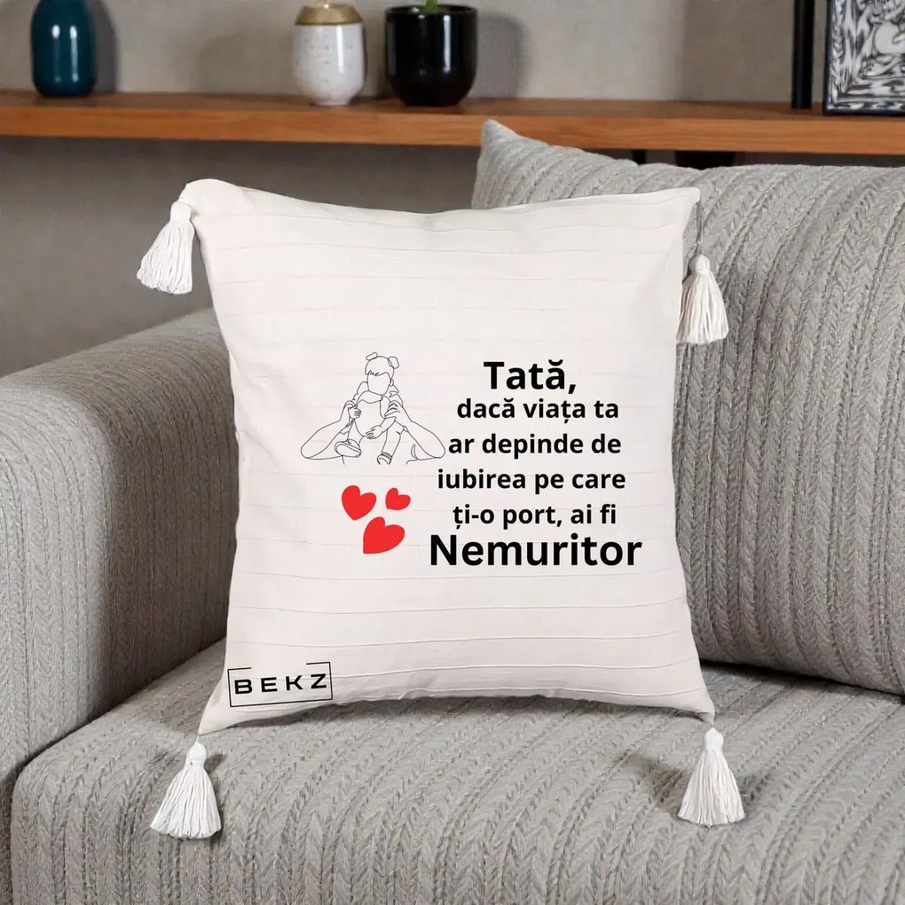 Cadou pentru Tata - Perna Personalizata Tata Nemuritor Mesaj, 40x40 cm, Bej cu Franjuri, Husa Detasabila, Perna Inclusa, BEKZ®