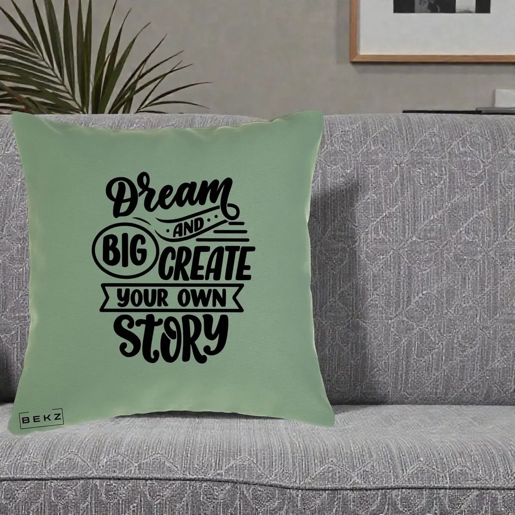 Perna Decorativa Dream Big Create Your Story, 40x40 cm, Verde, Husa Detasabila, Perna Inclusa, BEKZ®