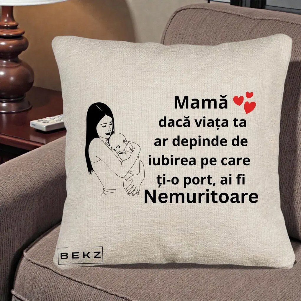 Cadou pentru Mama - Perna Personalizata Mama Nemuritoare Linie, 40x40 cm, Bej Canapea, Husa Detasabila, Perna Inclusa, BEKZ®