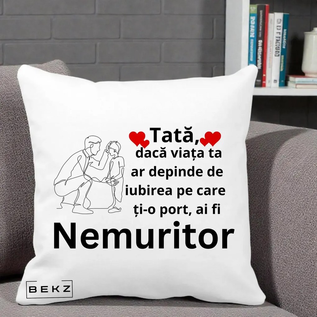 Cadou pentru Tata - Perna Personalizata Tata Nemuritor Baietel, 40x40 cm, Alba Mata, Husa Detasabila, Perna Inclusa, BEKZ®
