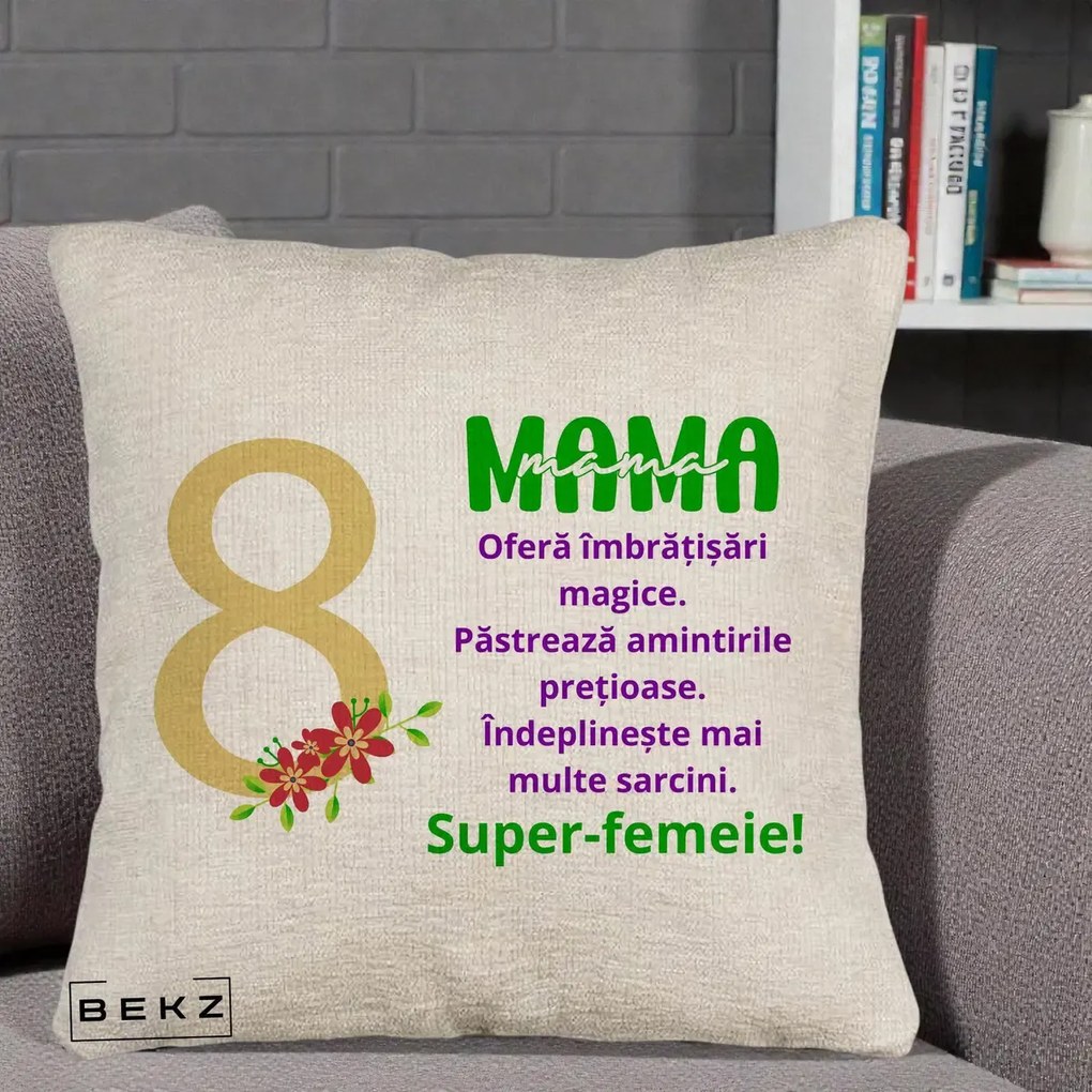 Cadou pentru Mama - Perna Personalizata Mama Super-Femeie cu Cifra 8 si Flori 8 Martie, 40x40 cm, Bej Canapea, Husa Detasabila, Perna Inclusa, BEKZ®
