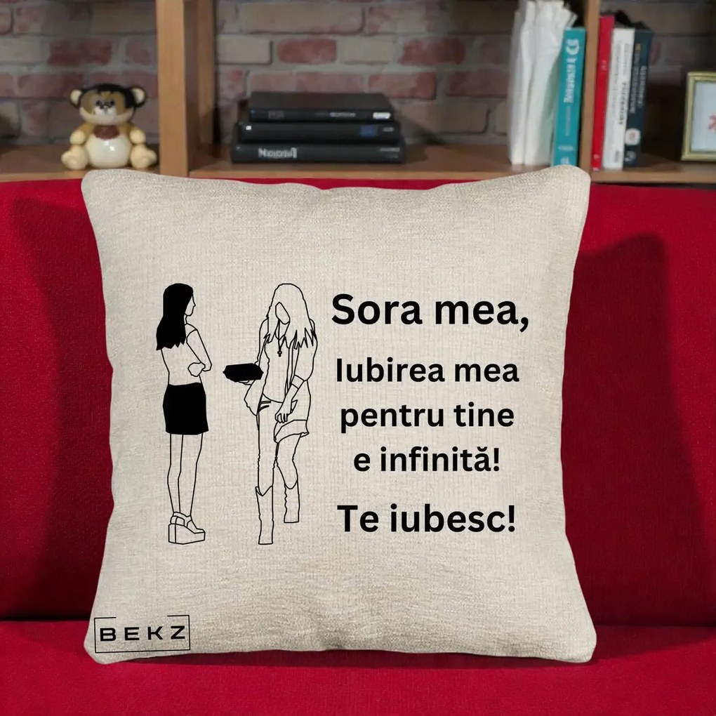 Cadou pentru Sora - Perna Personalizata Sora Mea Te Iubesc Fete Elegante cu Cadou, 40x40 cm, Bej Canapea, Husa Detasabila, Perna Inclusa, BEKZ®