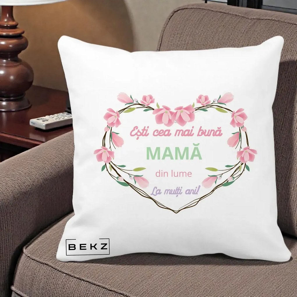 Cadou pentru Mama - Perna Personalizata Esti Cea mai Buna Mama din Lume La Multi Ani cu Inima Florala, 40x40 cm, Alba Mata, Husa Detasabila, Perna Inclusa, BEKZ®