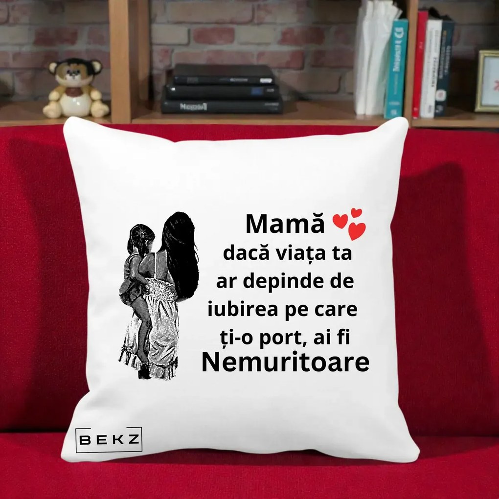 Cadou pentru Mama - Perna Personalizata Mama Nemuritoare Imbratisare, 40x40 cm, Alba Mata, Husa Detasabila, Perna Inclusa, BEKZ®