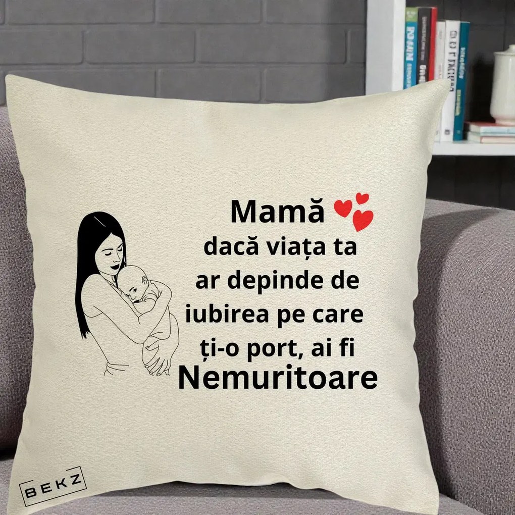 Cadou pentru Mama - Perna Personalizata Mama Nemuritoare Linie, 40x40 cm, Ecru, Husa Detasabila, Perna Inclusa, BEKZ®