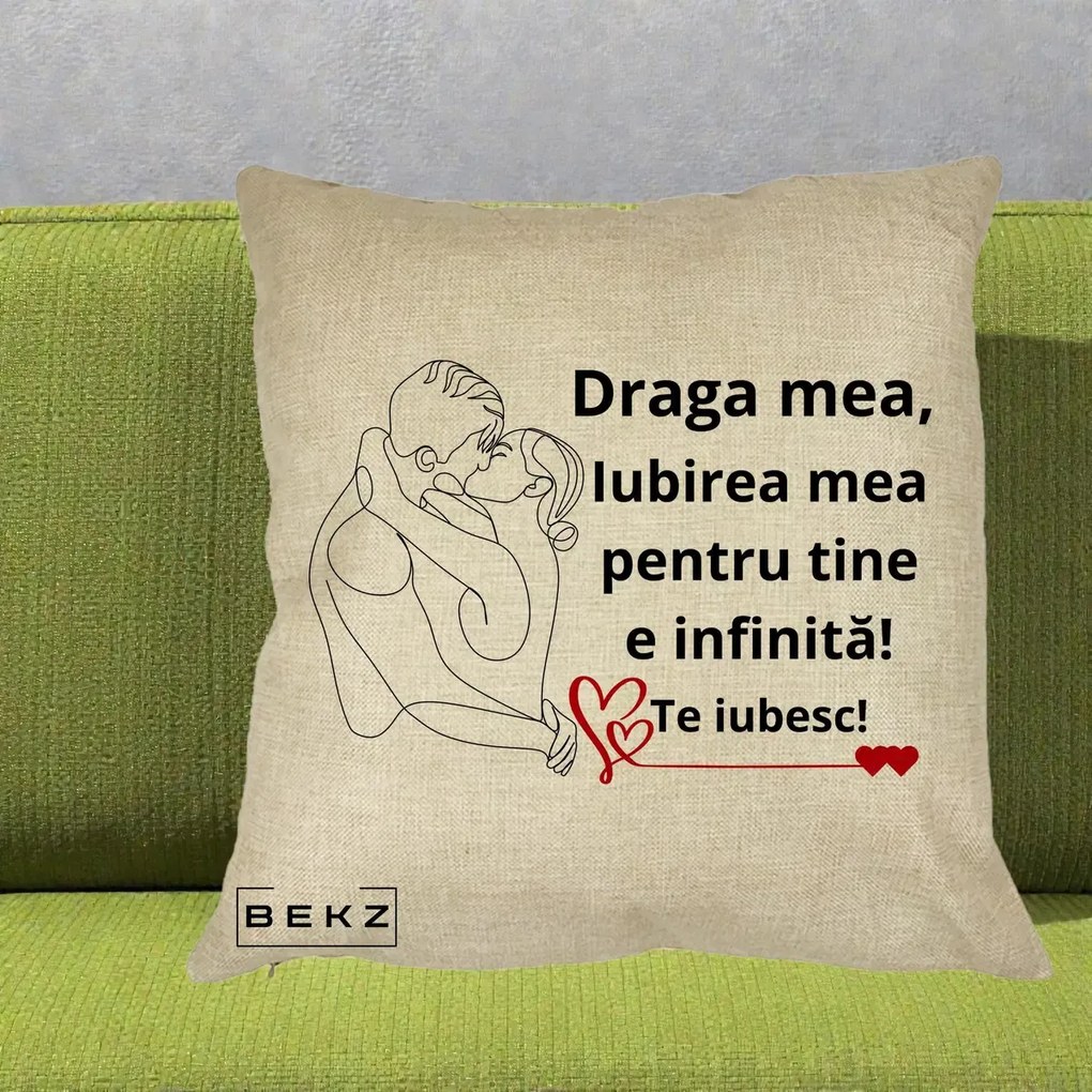 Cadou pentru Iubita - Perna Personalizata Draga Mea Iubirea Mea pentru Tine e Infinita Te Iubesc, 40x40 cm, Crem, Husa Detasabila, Perna Inclusa, BEKZ®