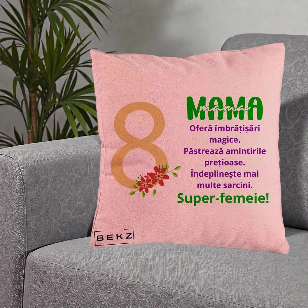 Cadou pentru Mama - Perna Personalizata Mama Super-Femeie cu Cifra 8 si Flori 8 Martie, 40x40 cm, Roz, Husa Detasabila, Perna Inclusa, BEKZ®