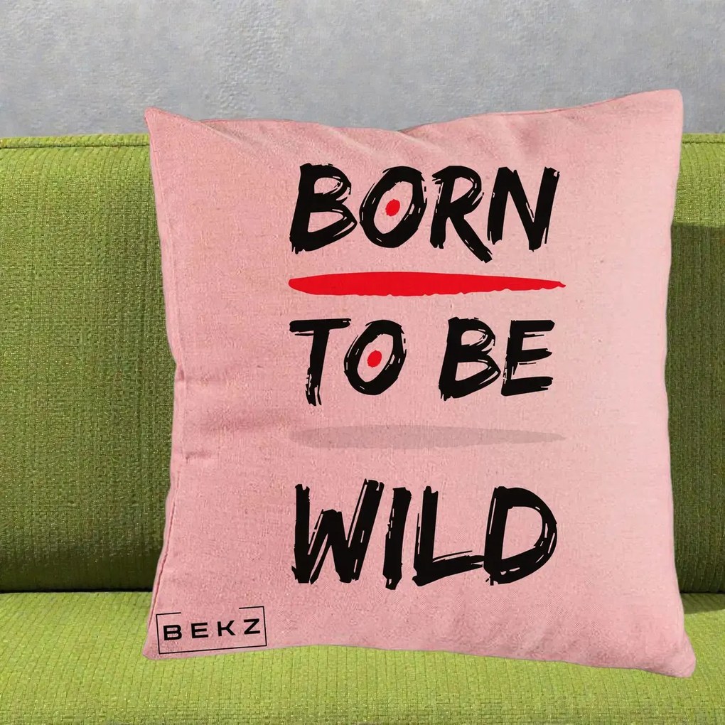 Perna Decorativa Born To Be Wild, 40x40 cm, Roz, Husa Detasabila, Perna Inclusa, BEKZ®