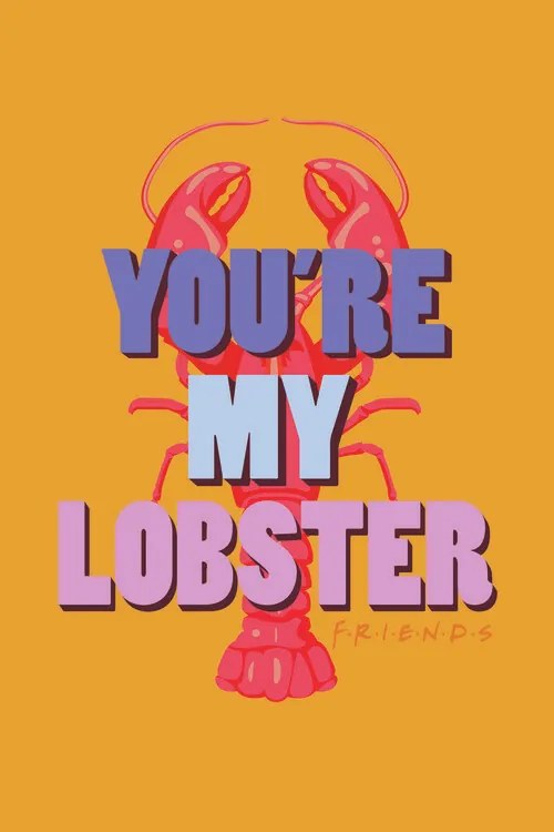 Poster de artă Prietenii tai - You're my lobster