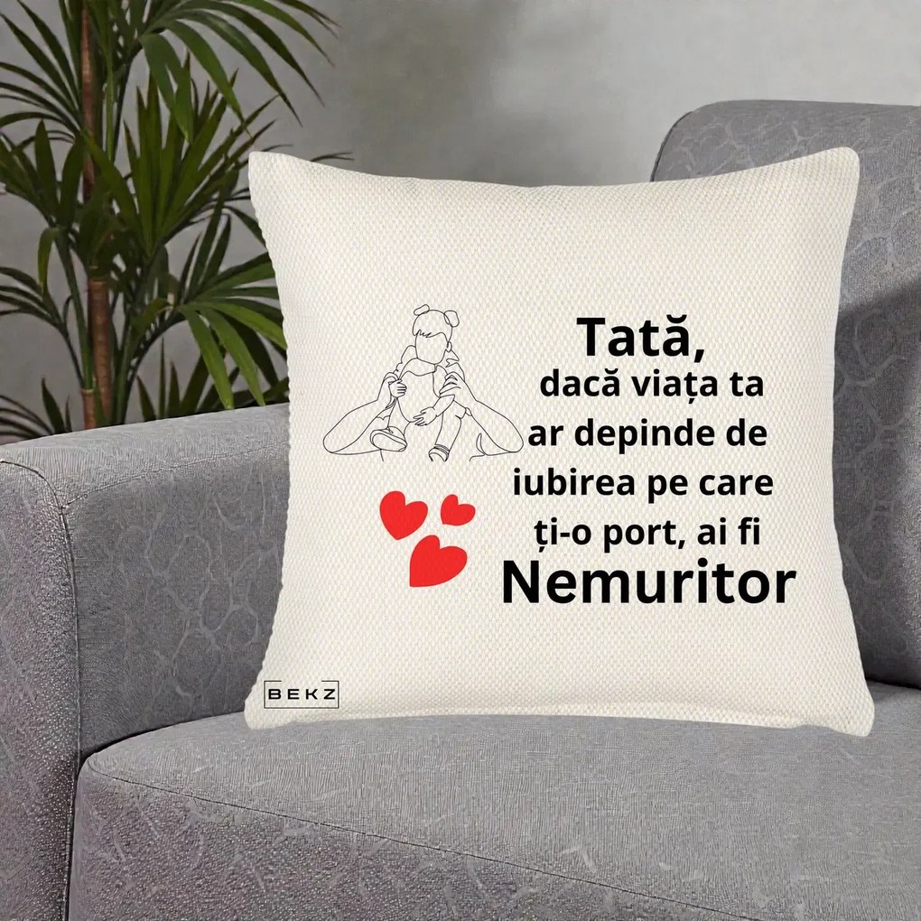 Cadou pentru Tata - Perna Personalizata Tata Nemuritor Mesaj, 40x40 cm, Crem Reliefat, Husa Detasabila, Perna Inclusa, BEKZ®