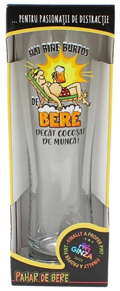 Pahar bere, 500 ml, mesaj funny “Mai bine burtos de bere decât cocoșat de muncă!”