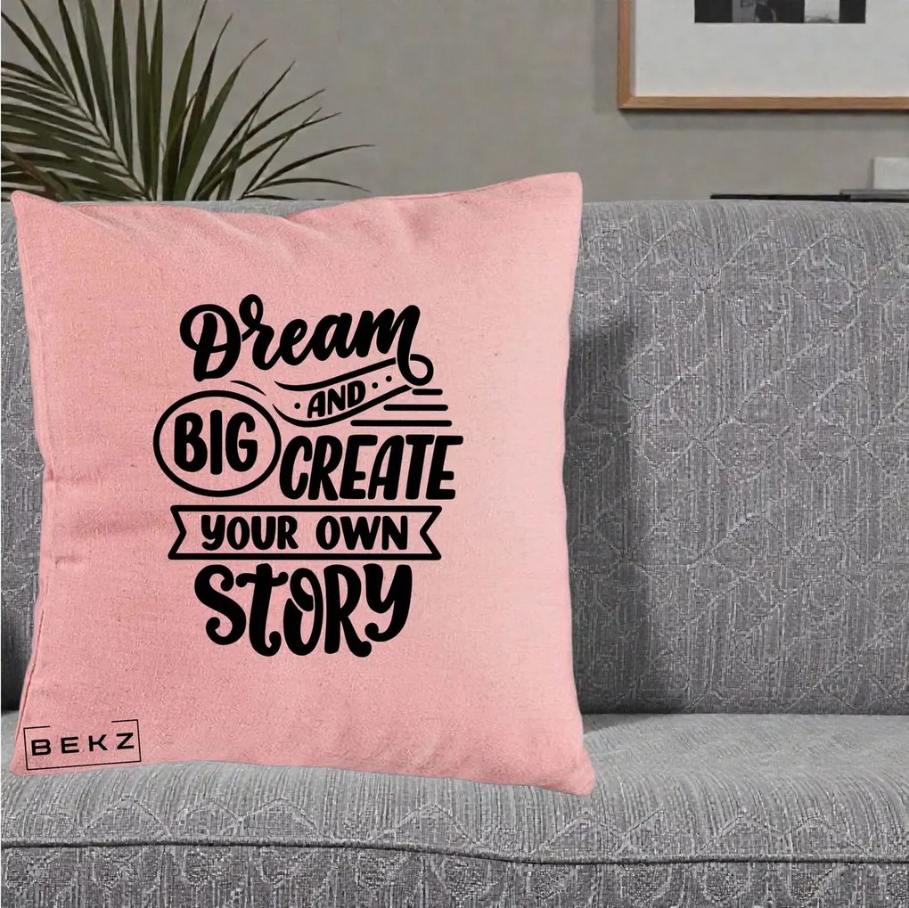 Perna Decorativa Dream Big Create Your Story, 40x40 cm, Roz, Husa Detasabila, Perna Inclusa, BEKZ®