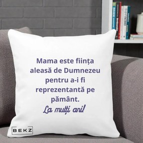 Cadou pentru Mama - Perna Personalizata Mama Este Fiinta Aleasa de Dumnezeu La Multi Ani, 40x40 cm, Alba Mata, Husa Detasabila, Perna Inclusa, BEKZ®