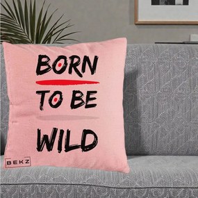 Perna Decorativa Born To Be Wild, 40x40 cm, Roz, Husa Detasabila, Perna Inclusa, BEKZ®