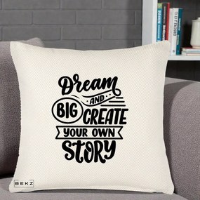 Perna Decorativa Dream Big Create Your Story, 40x40 cm, Crem Reliefat, Husa Detasabila, Perna Inclusa, BEKZ®
