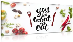 Tablou cu mențiunea - You are what you eat