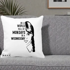 Perna Personalizata Wednesday Be a Wednesday, 40x40 cm, Alba Mata, Husa Detasabila, Perna Inclusa, BEKZ®