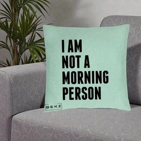 Perna Decorativa I Am Not a Morning Person, 40x40 cm, Verde Menta, Husa Detasabila, Perna Inclusa, BEKZ®