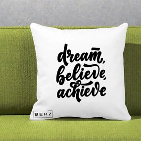 Perna Decorativa Dream Believe Achieve, 40x40 cm, Alba Mata, Husa Detasabila, Perna Inclusa, BEKZ®