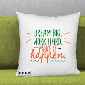 Perna Decorativa Dream Big Work Hard Mesaj Motivational, 40x40 cm, Alb Pufos, Husa Detasabila, Perna Inclusa, BEKZ®