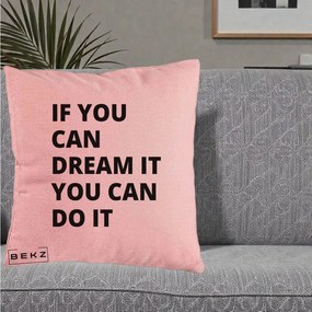 Perna Decorativa If You Can Dream It, 40x40 cm, Roz, Husa Detasabila, Perna Inclusa, BEKZ®