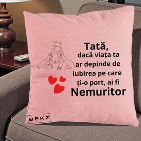 Cadou pentru Tata - Perna Personalizata Tata Nemuritor Mesaj, 40x40 cm, Roz, Husa Detasabila, Perna Inclusa, BEKZ®